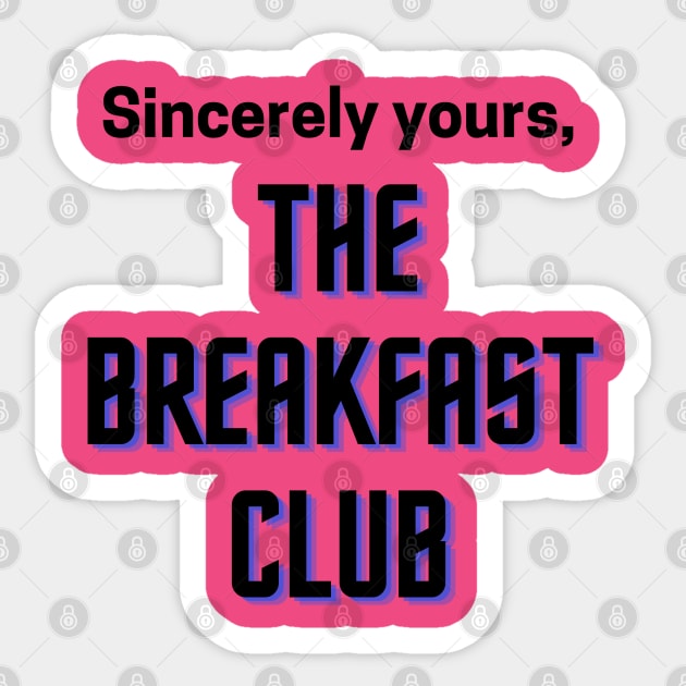 The Breakfast Club/Sincerely Yours Sticker by Said with wit